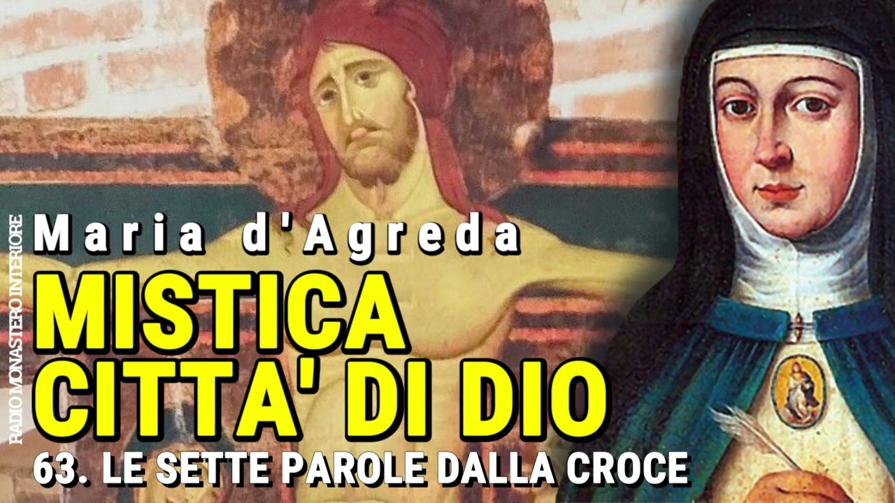 63 - MISTICA CITTÀ DI DIO - Le sette parole dalla Croce (MARIA D'AGREDA) AUDIOLIBRO PODCAST