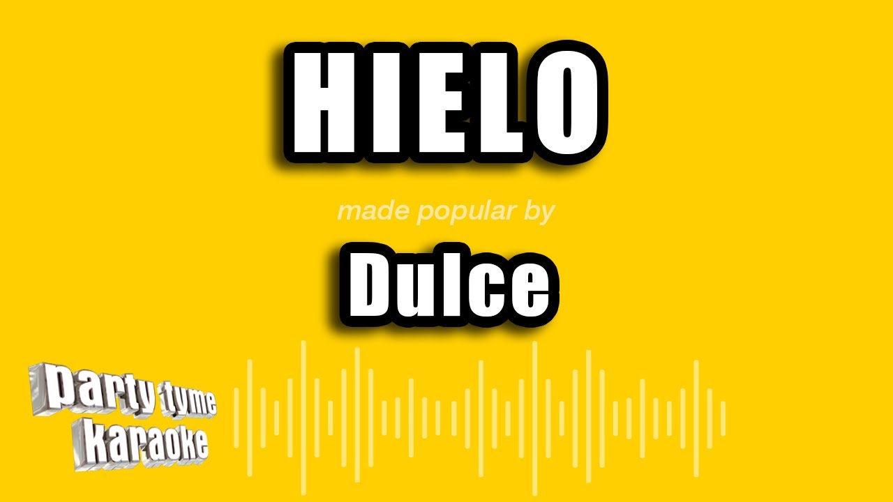 Dulce - Hielo (Versión Karaoke)