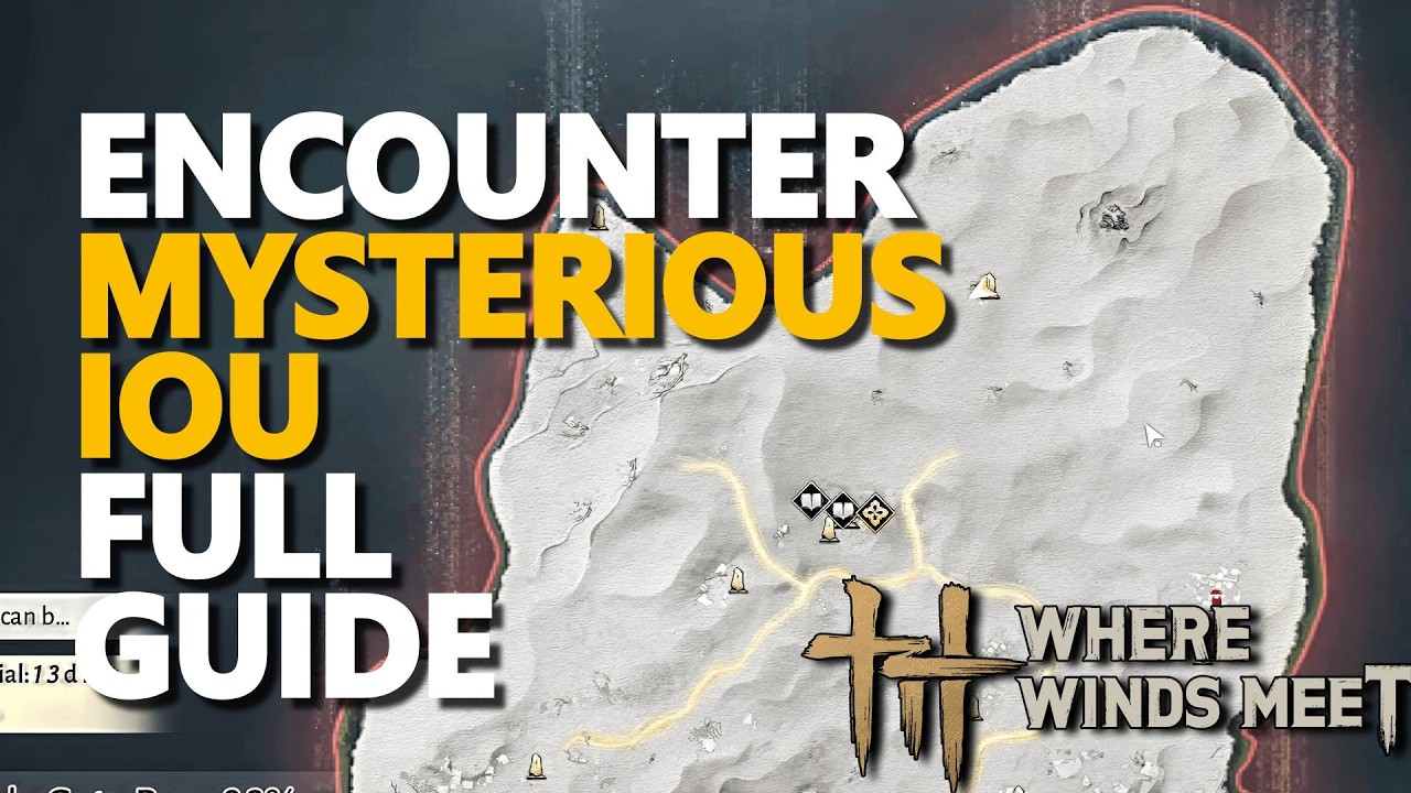 Encounter Mysterious IOU FULL QUEST GUIDE Where Winds Meet