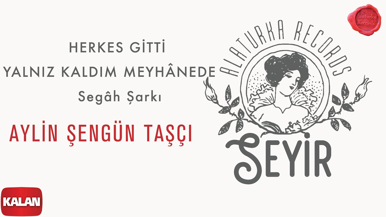 Aylin Şengün Taşçı - Herkes Gitti Yalnız Kaldım Meyhânede I Seyir ©️ 2021 Kalan Müzik