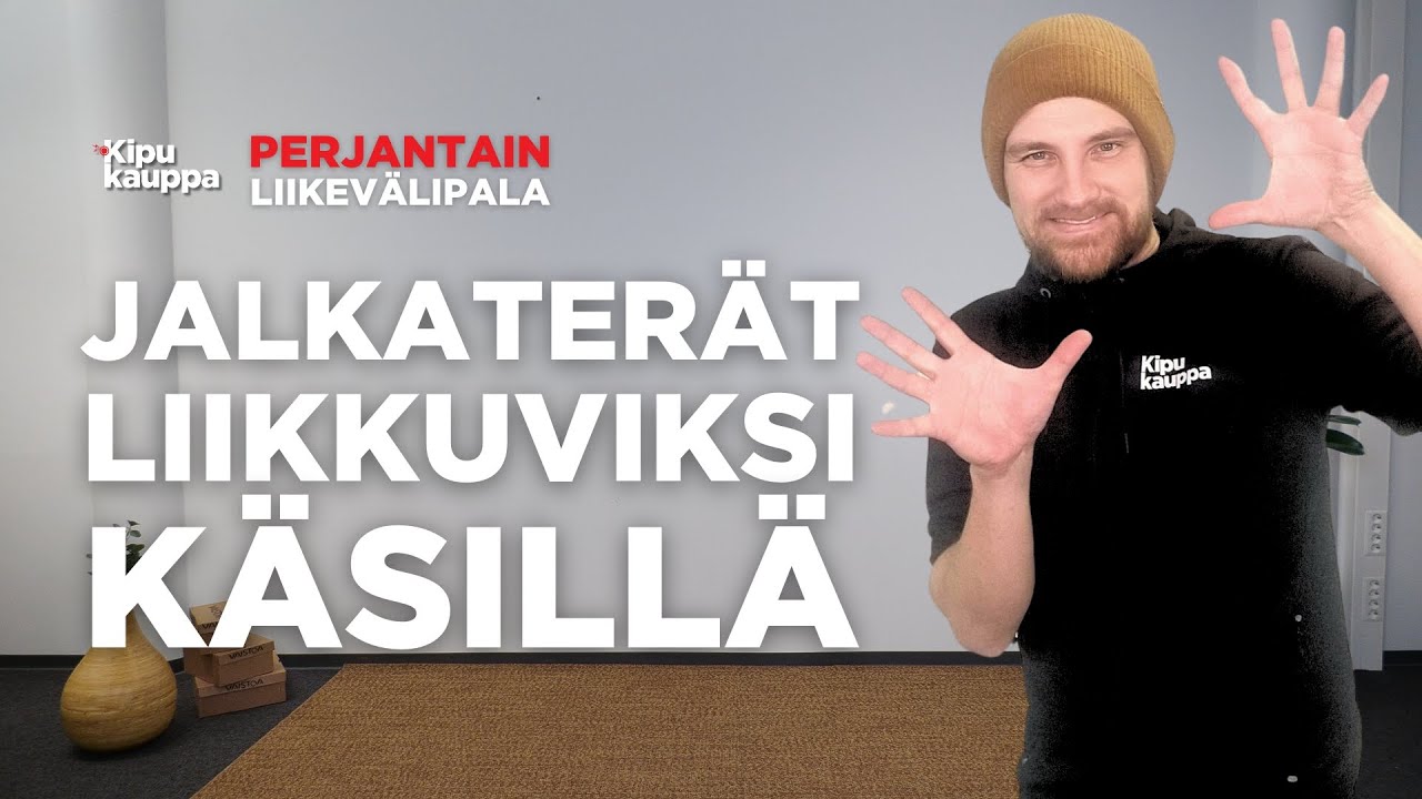 Jalkaterät liikkuvammiksi käsillä - perjantain liikevälipala