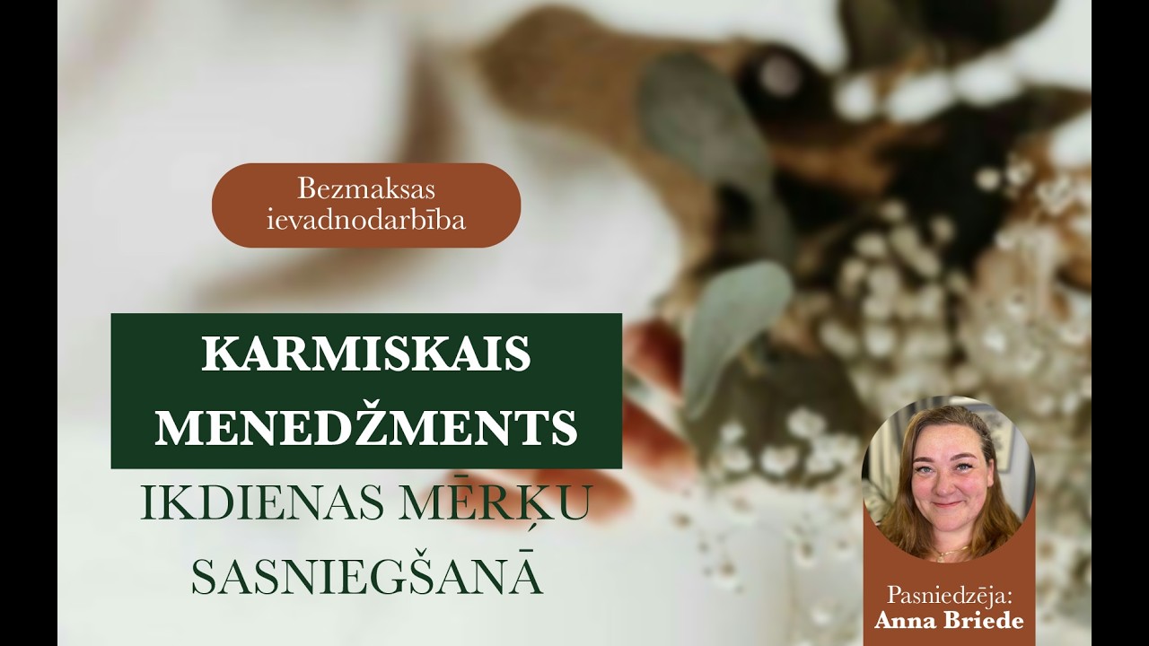 Ievads | KARMISKAIS MENEDŽMENTS | vada ANNA BRIEDE | 2026. februāris