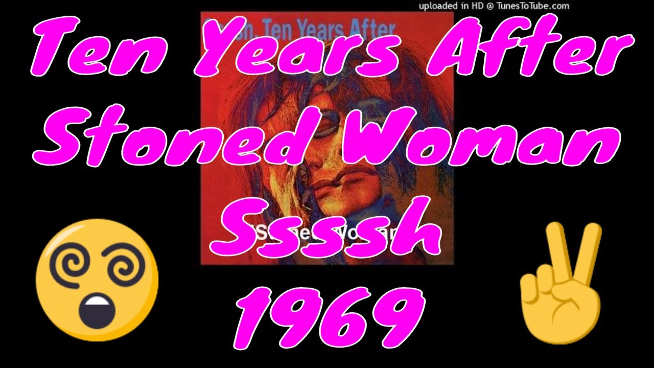 Ten Years After - Stoned Woman - Ssssh - 1969