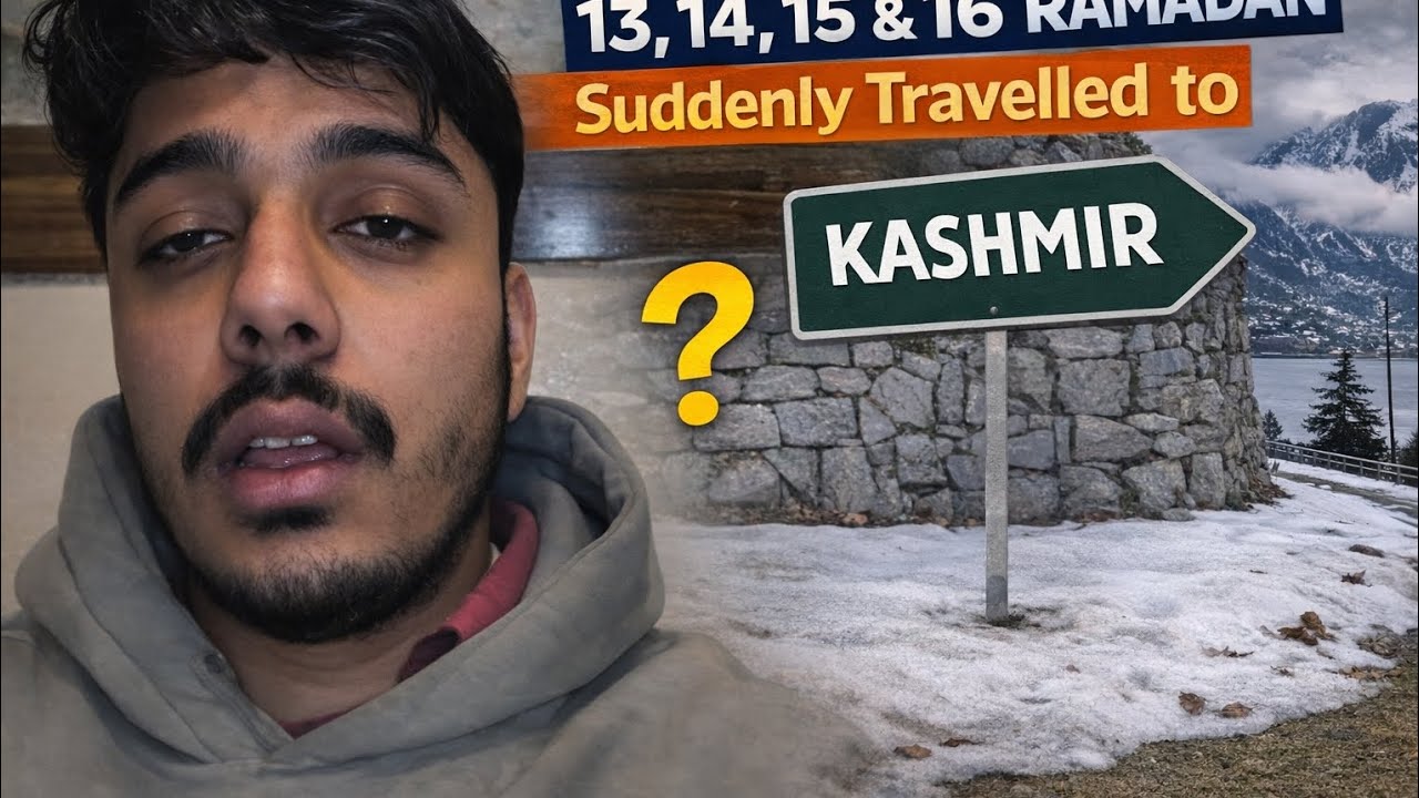 Ramdan day 13,14,15,16,👍/sudden kashmir trip 