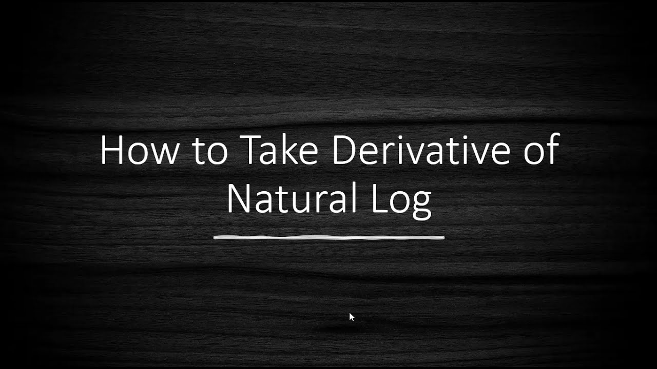 How to Take Derivative of Natural Log