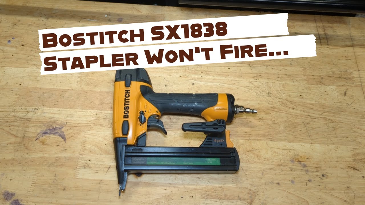 Bostitch SX1838 Crown Stapler Won't Fire