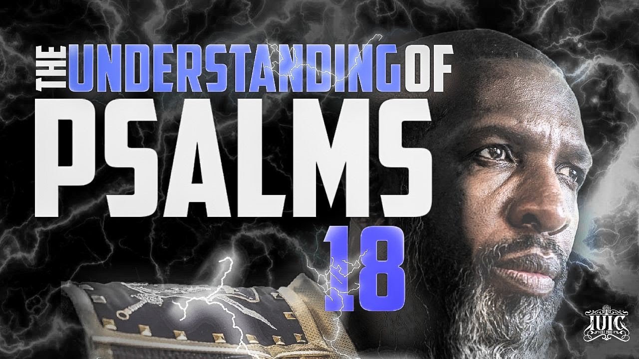 #IUIC | THE UNDERSTANDING OF PSALMS 18