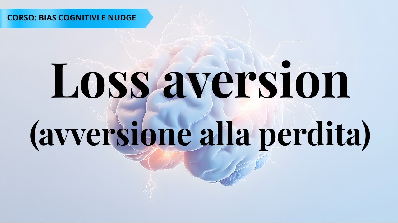 Loss Aversion: il bias che ci blocca nelle decisioni