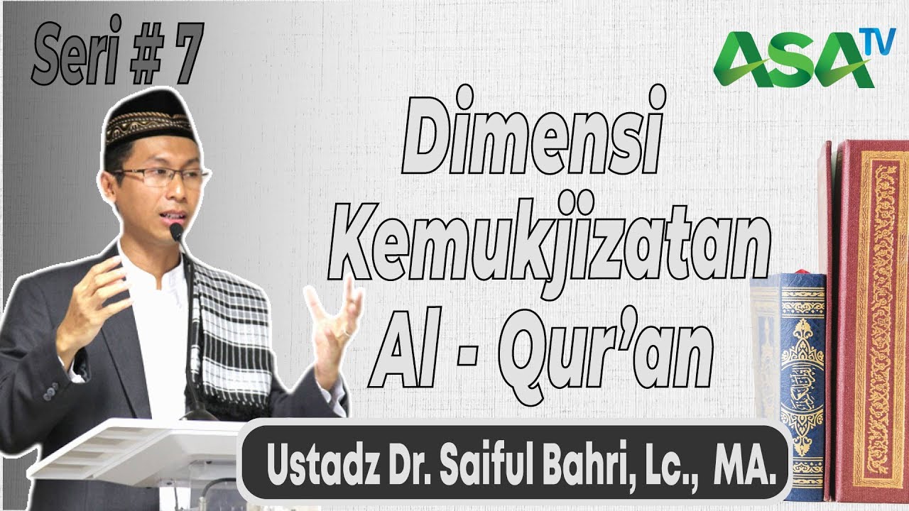 Ustadz Dr. Saiful Bahri, Lc. MA. - Dimensi Kemukjizatan Al-Quran