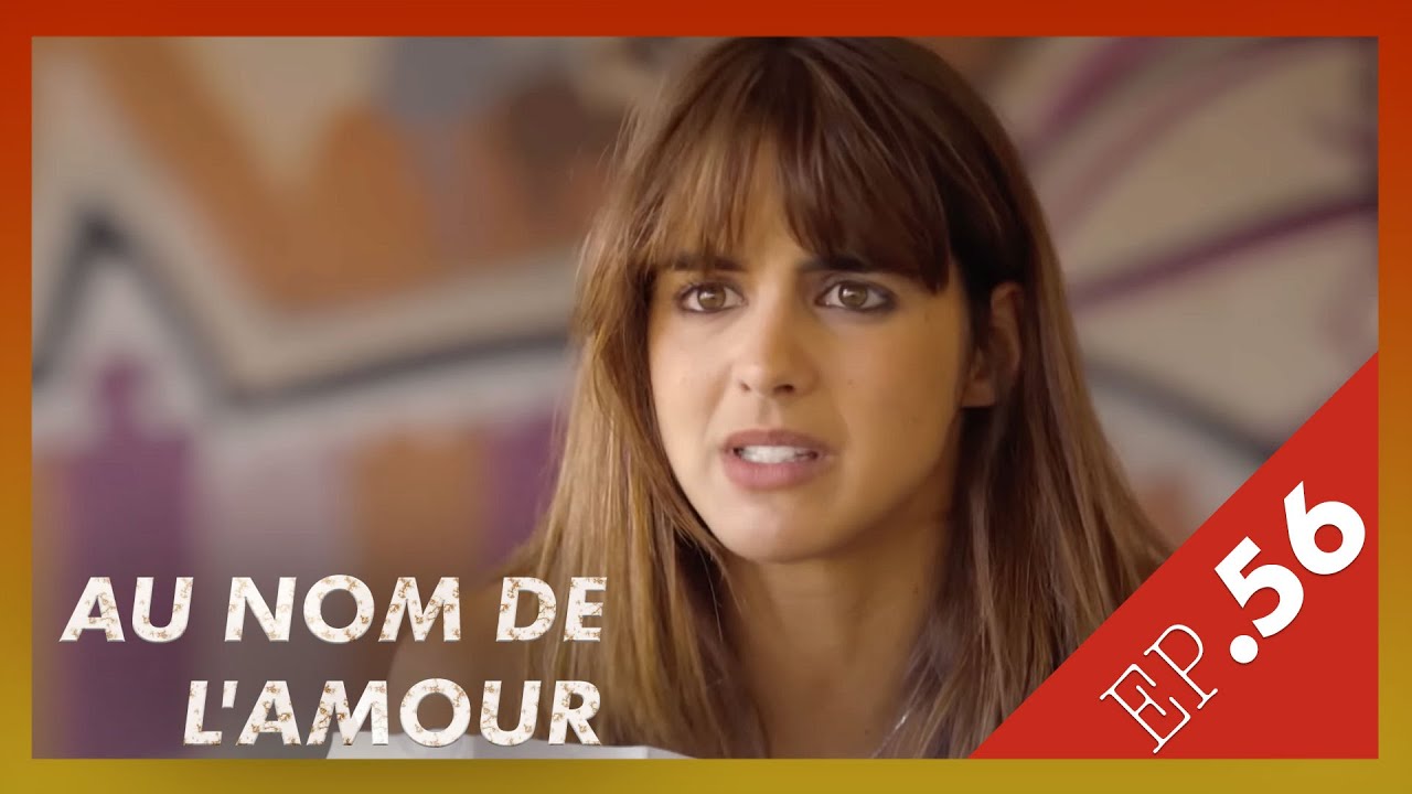 AU NOM DE L'AMOUR  - Episode 56