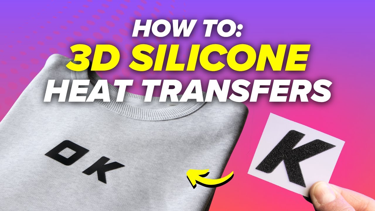 3D Heat Transfer Tutorial: Silicone Transfers Explained