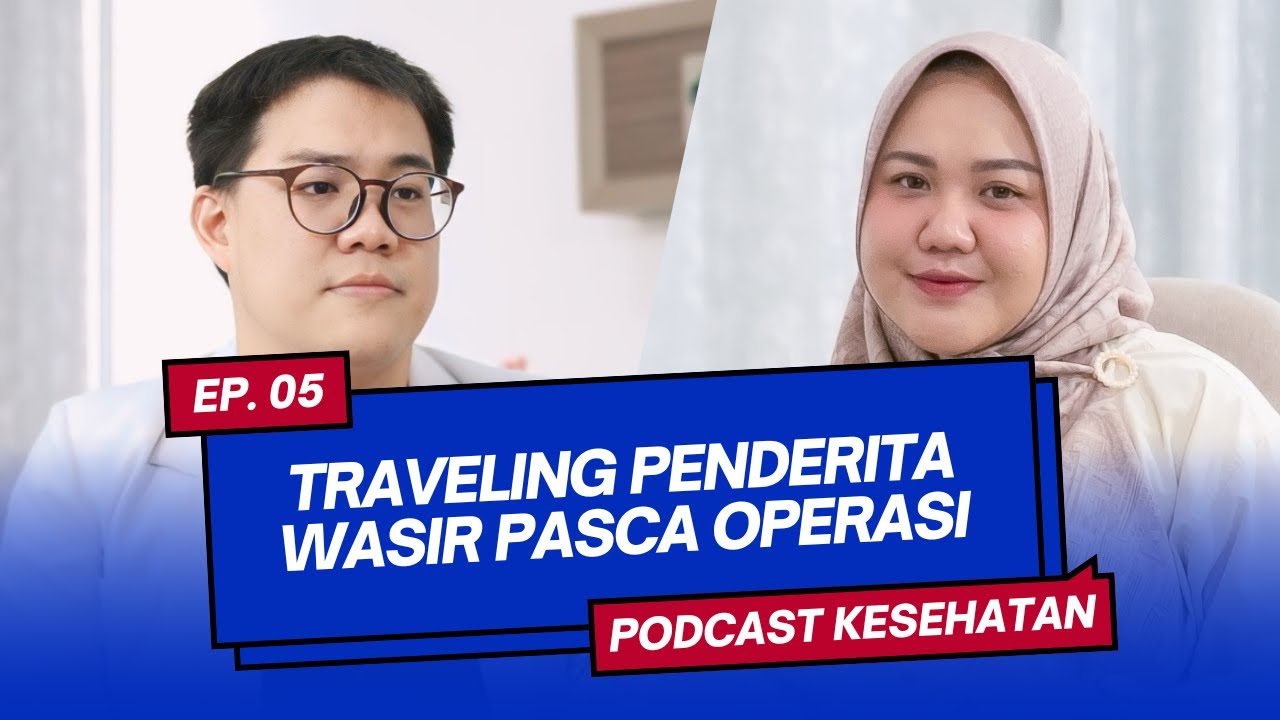 Traveling Bagi Penderita Wasir Pasca Operasi | PODCAST OBROLAN SEHAT | Eps 5