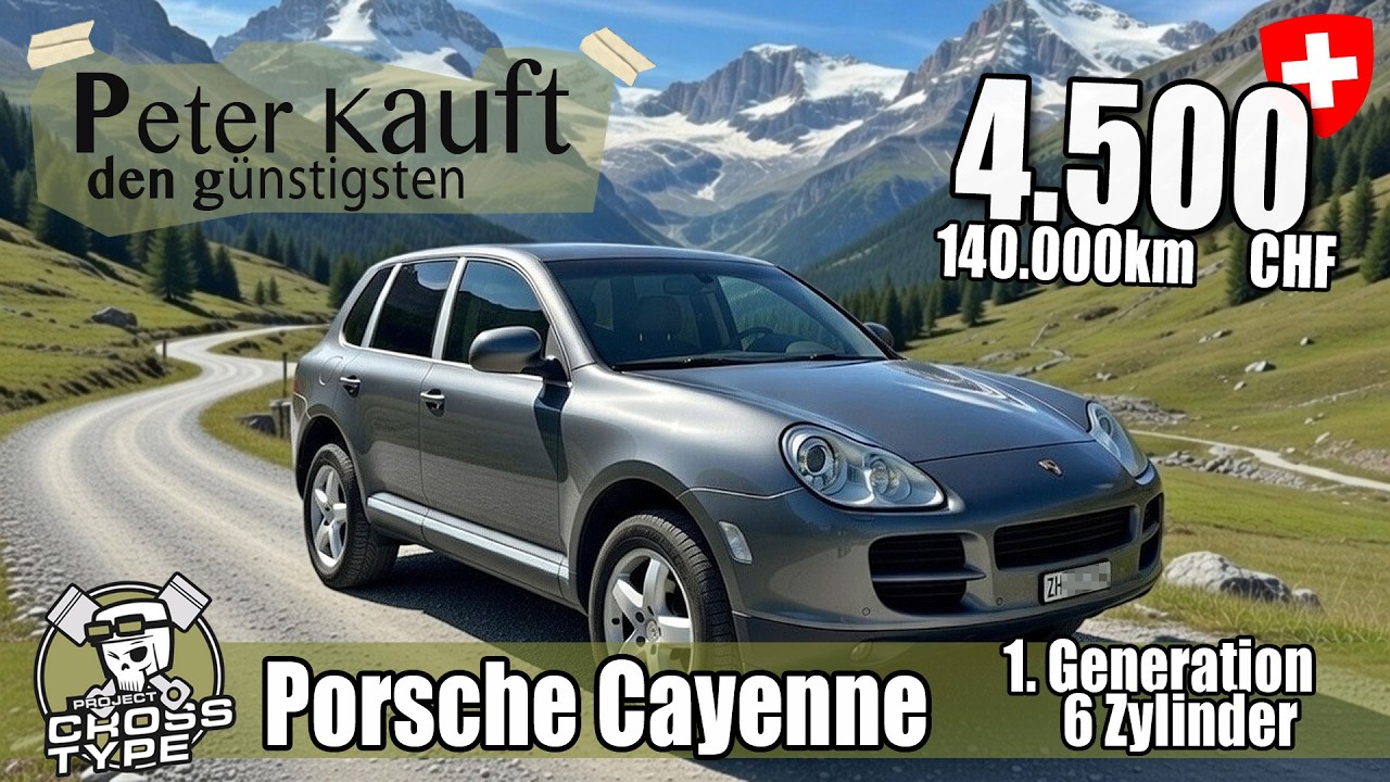 Peter kauft den günstigsten - Porsche Cayenne für mich. ich suche  1. Generation 6 Zylinder