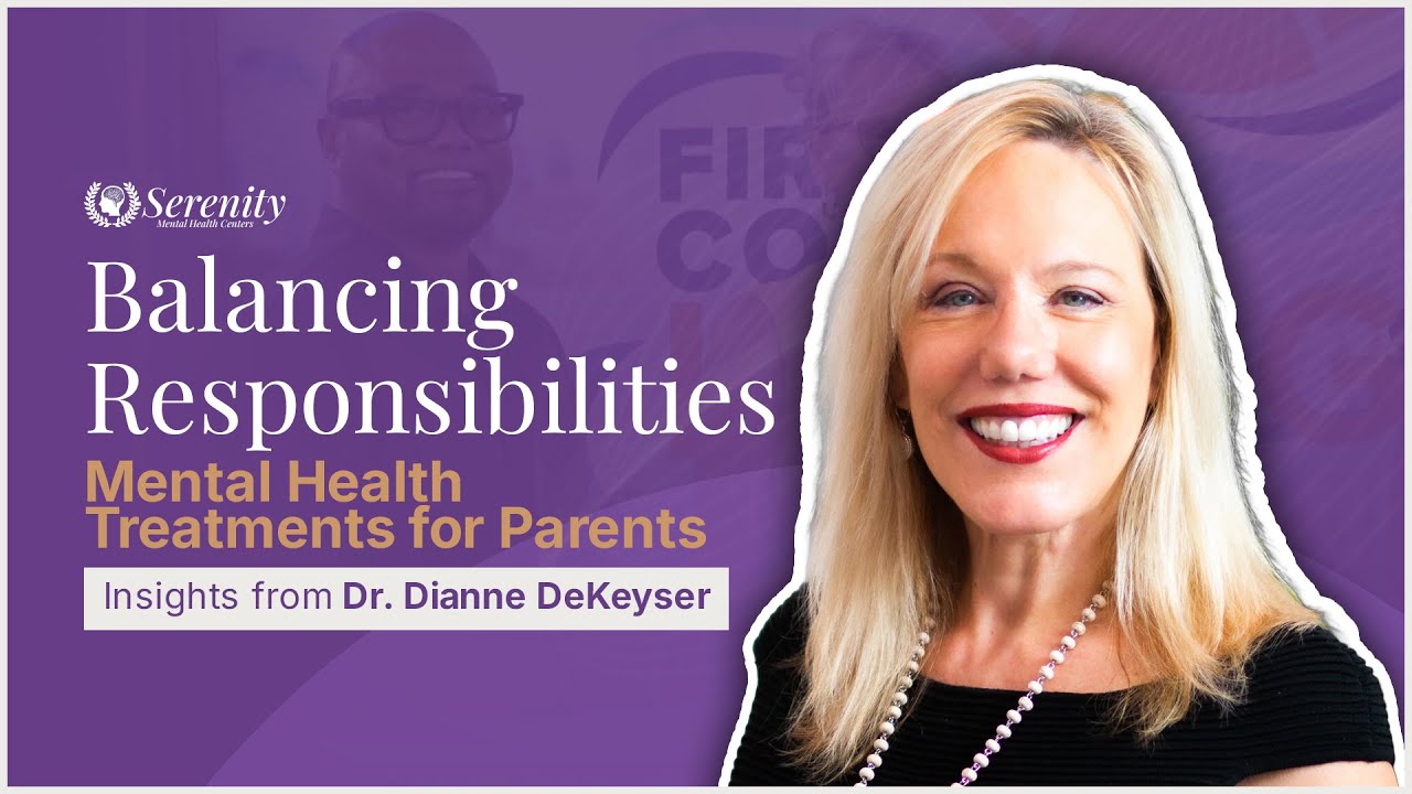 Mental Health for Busy Parents | Dr. Dianne DeKeyser | Serenity Mental Health Centers