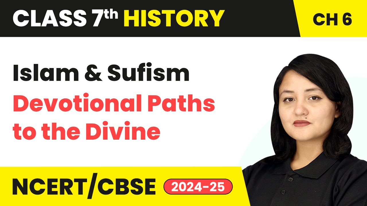 Islam and Sufism - Devotional Paths to the Divine | Class 7 History Chapter 6 | CBSE 2024-25