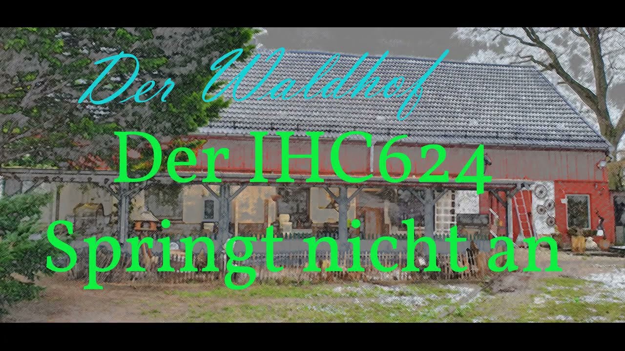 Der Waldhof IHC 624 springt nicht an,
