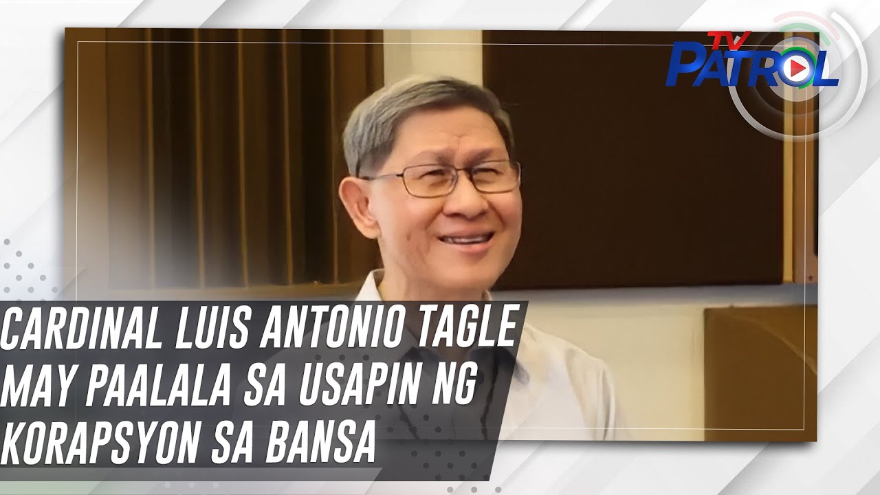 Cardinal Luis Antonio Tagle may paalala sa usapin ng korapsyon sa bansa | TV Patrol