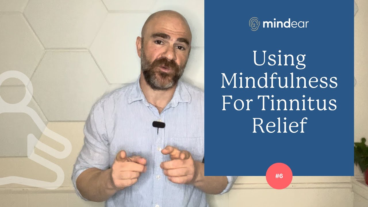 Using Mindfulness For Tinnitus Relief