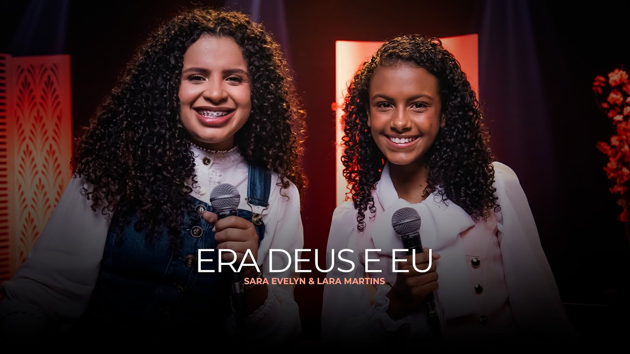 Sara Evelyn & Lara Martins | Era Deus e Eu [Cover Sara Evelyn]