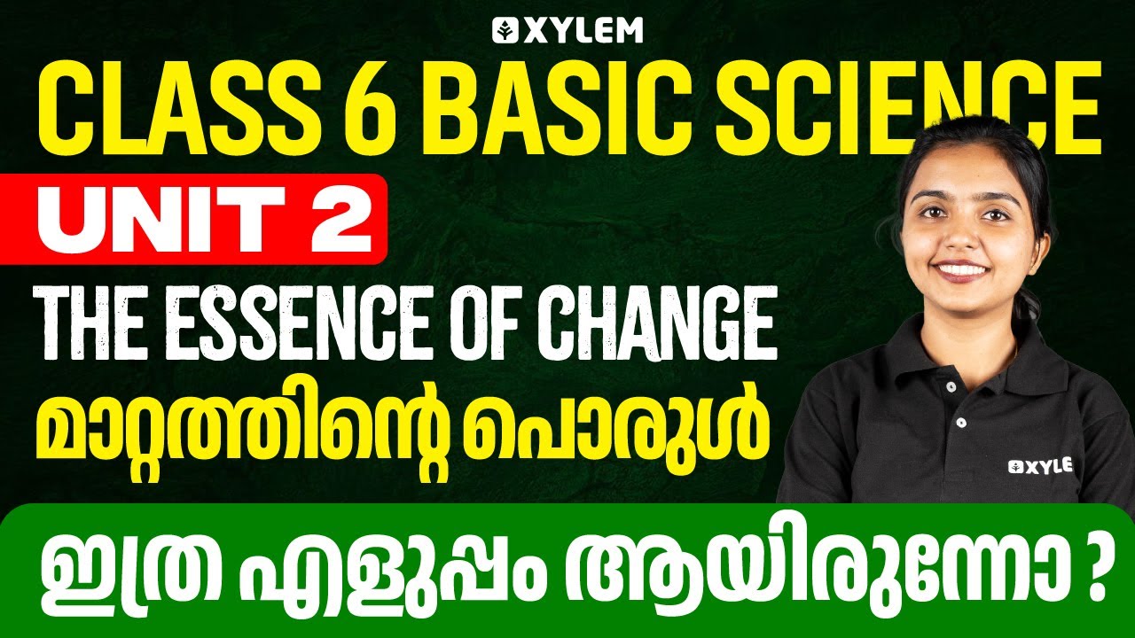 Class 6 Basic Science | Unit : 2 The Essence Of Change | Xylem Class 6