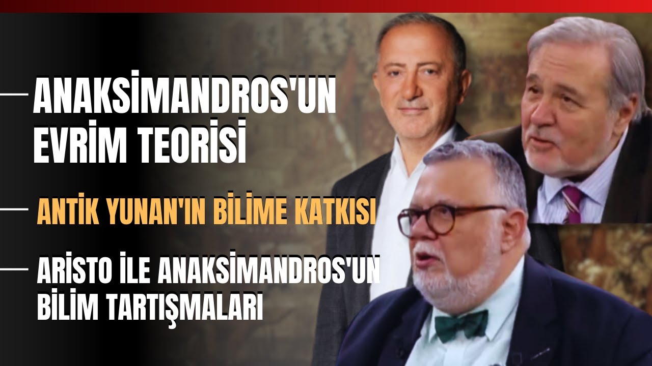 Anaksimandros'un Evrim Teorisi Antik Yunan'ın Bilime Katkısı.. İlber Ortaylı ve Celal Şengör Anlattı