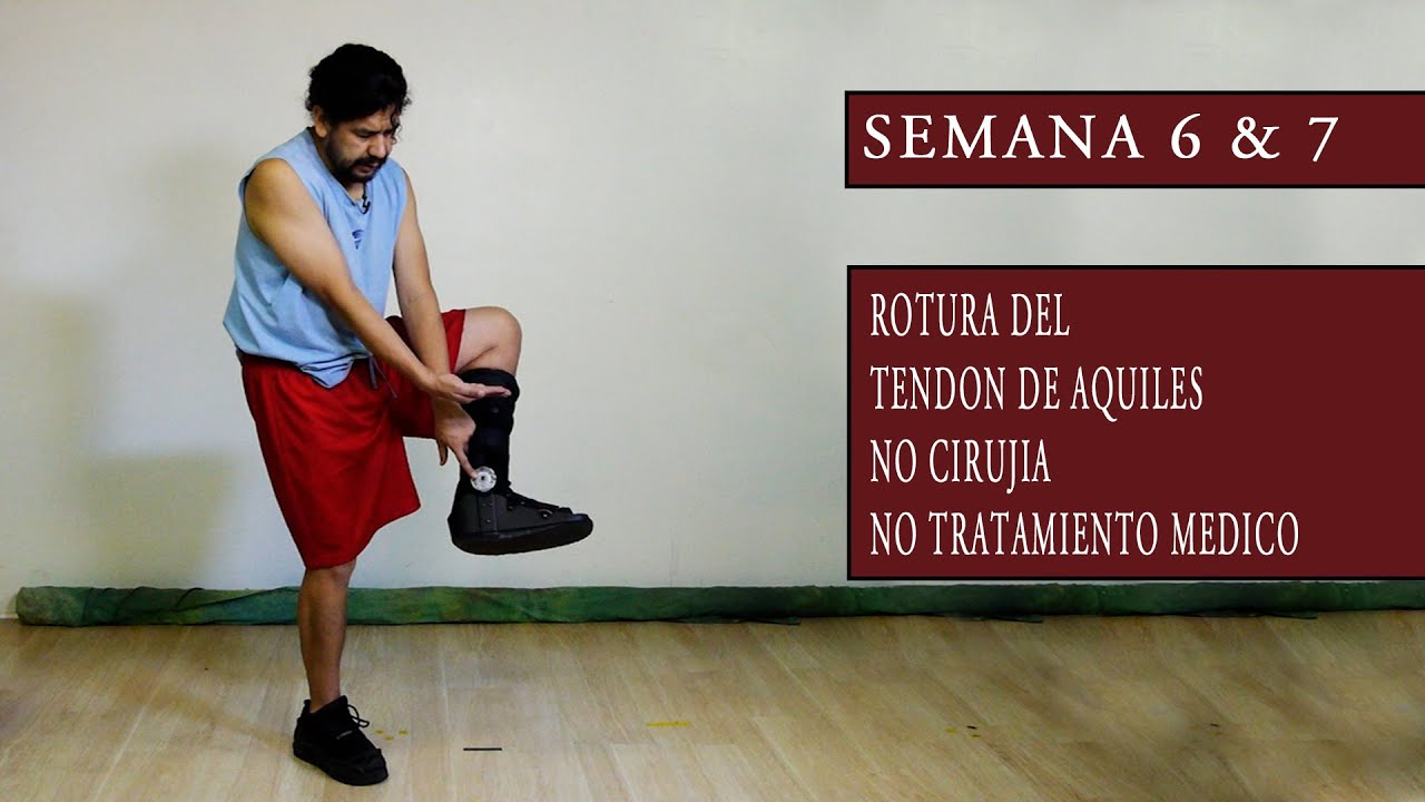 6) Rotura del tendon de Aquiles semana 6 y 7 recuperación sin cirugia y sin medico.