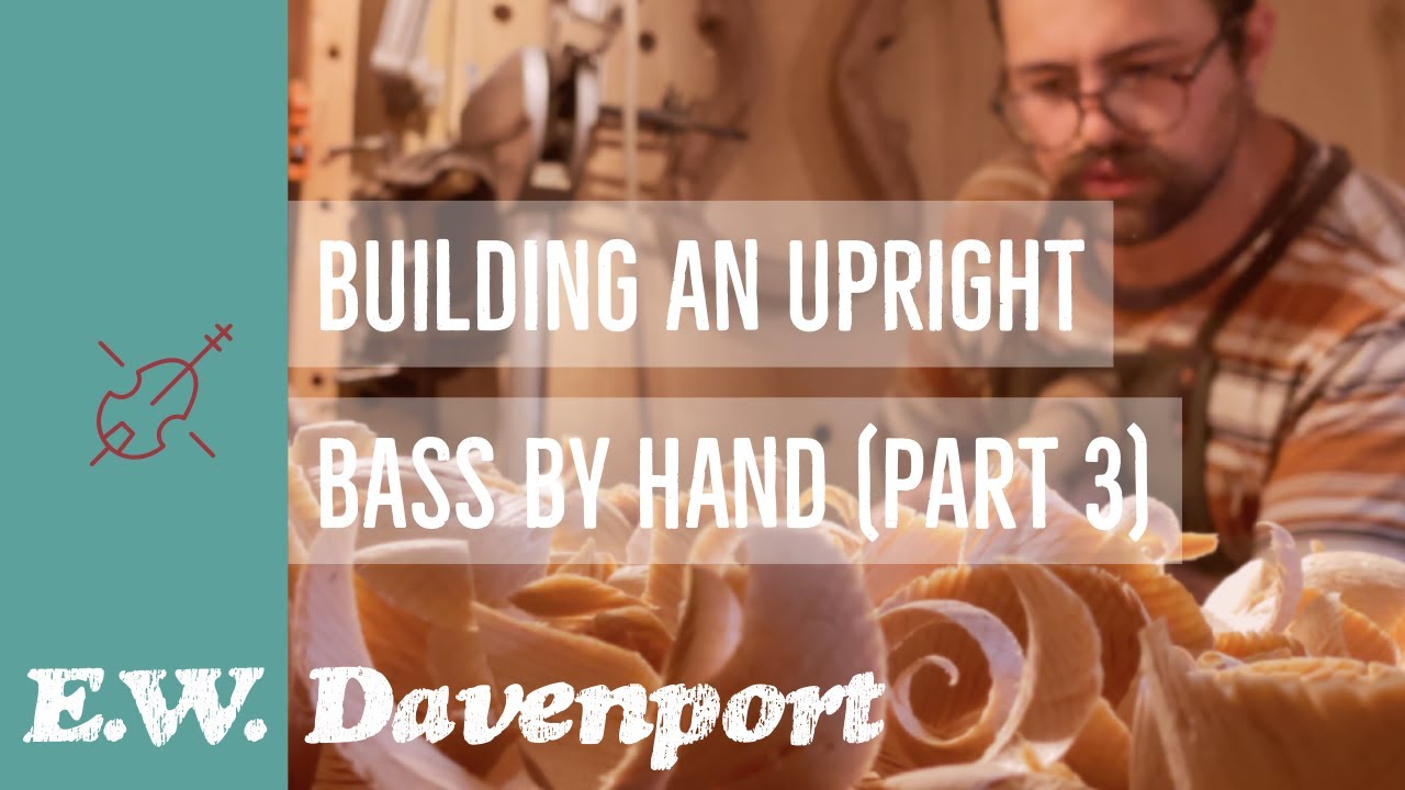 Building an Upright Bass by Hand - Part 3