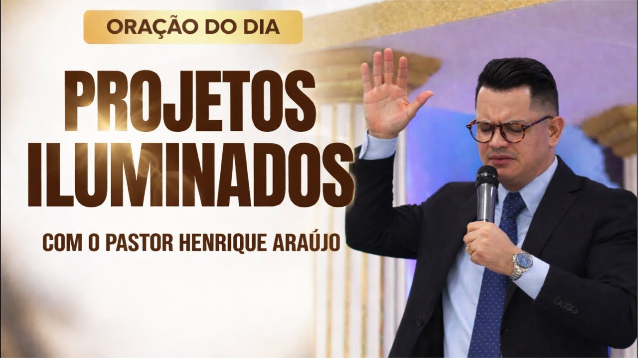 🔴ORAÇÃO PROJETOS ILUMINADOS | PR HENRIQUE ARAÚJO