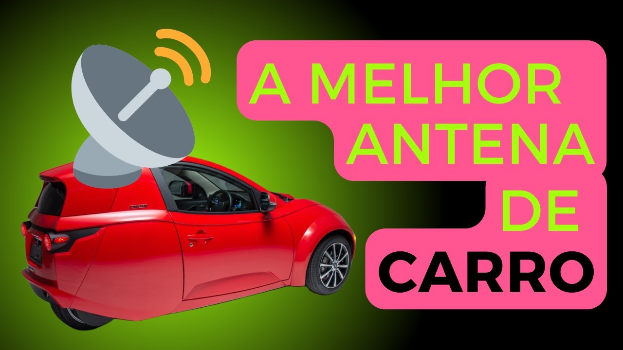 ANTENA DE CARRO A MELHOR