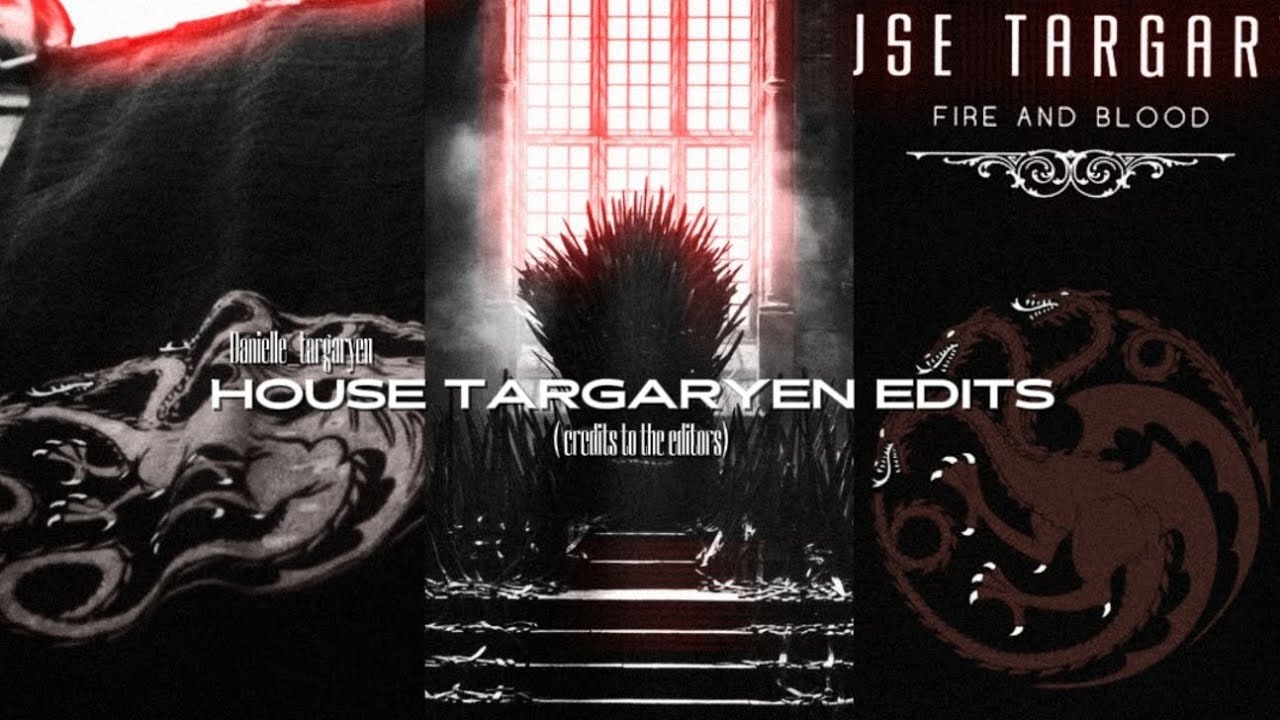 House Targaryen Edits ( my favorite house)