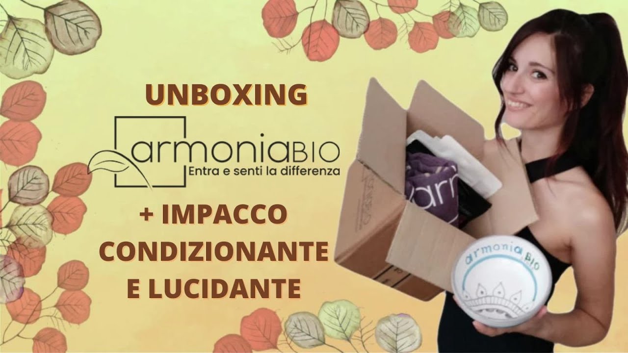 UNBOXING ARMONIABIO + impacco per CAPELLI CONDIZIONANTE e LUCIDANTE