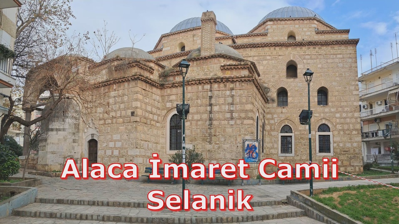 Alaca İmaret Camii, Selanik. (Alaca Imaret Mosque, Thessaloniki).