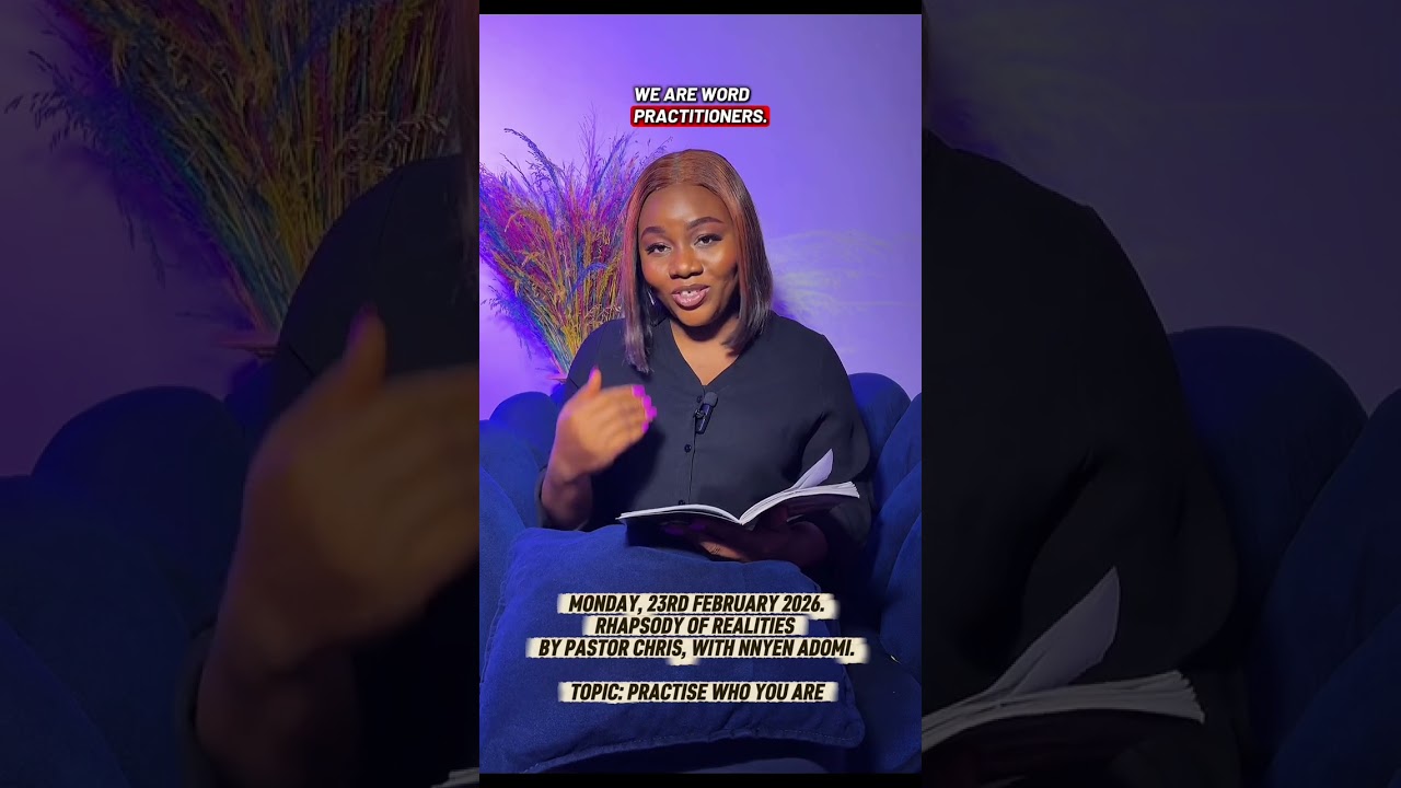 23/2/2026 #rhapsodyofrealities BY PASTOR CHRIS, WITH NNYEN ADOMI. TOPIC: PRACTISE WHO YOU ARE #fyp