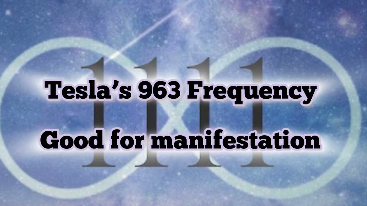 Tesla’s 963 Hz frequency| Best for manifestation 