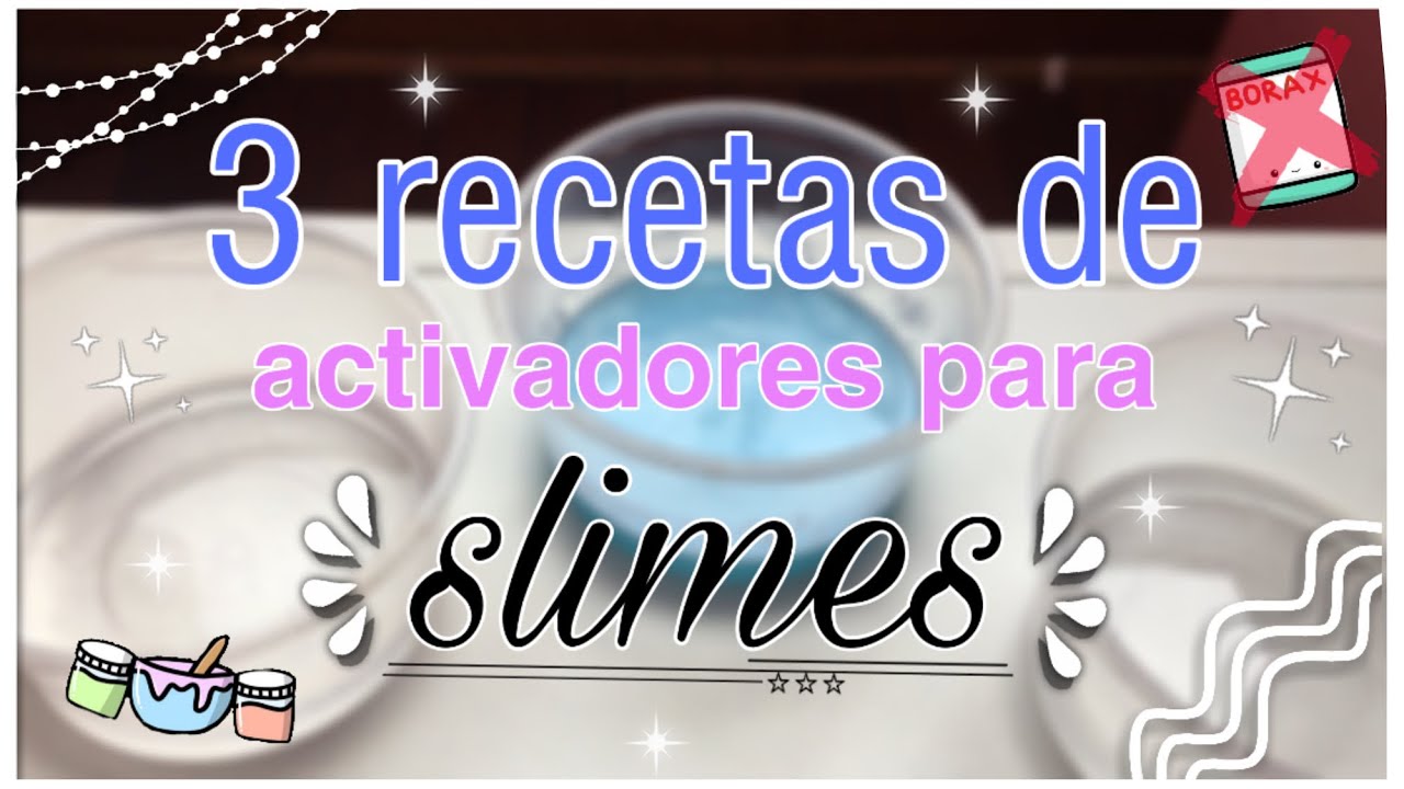 3 RECETAS de ACTIVADORES para SLIMES! Sin b&oacute;rax 💦❌