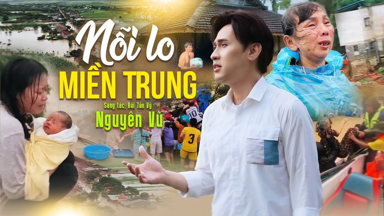 NỖI LO MIỀN TRUNG - NGUY&Ecirc;N VŨ 💪MIỀN TRUNG ƠI CỐ L&Ecirc;N - CH&Uacute;NG T&Ocirc;I LU&Ocirc;N HƯỚNG VỀ BẠN 💪