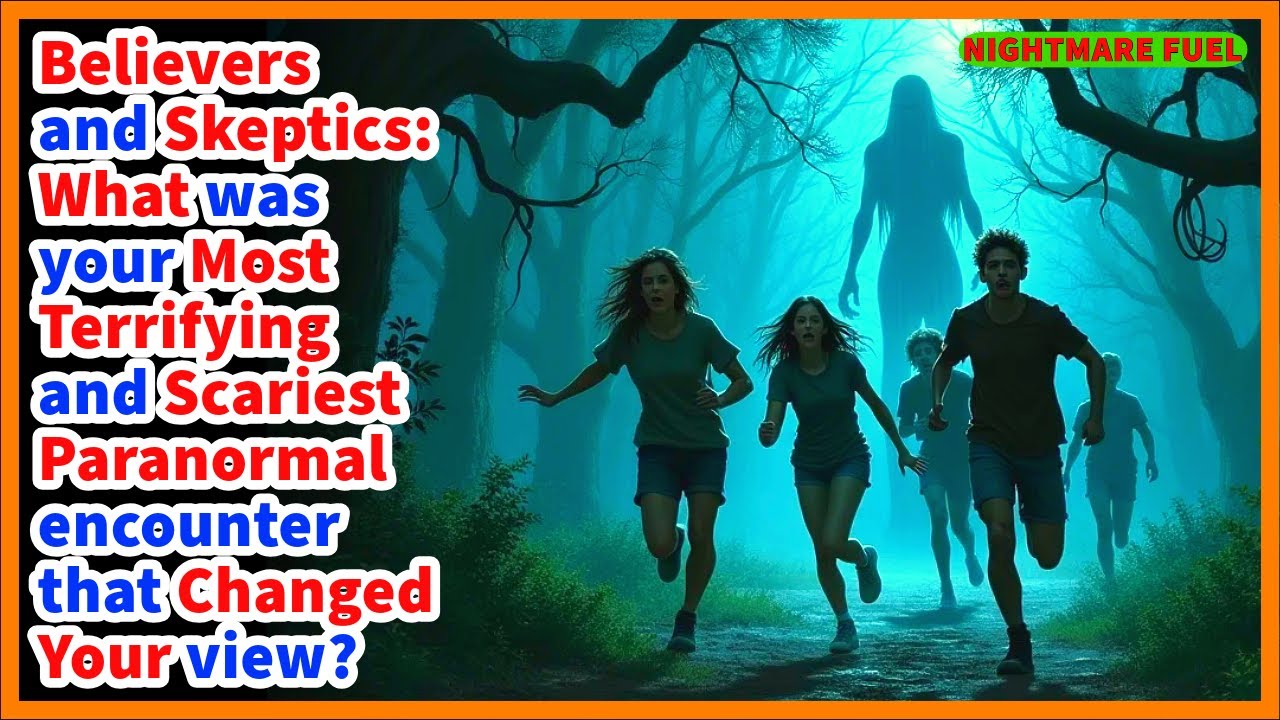 skeptics, What was your most terrifying and scariest paranormal encounter that changed your view?