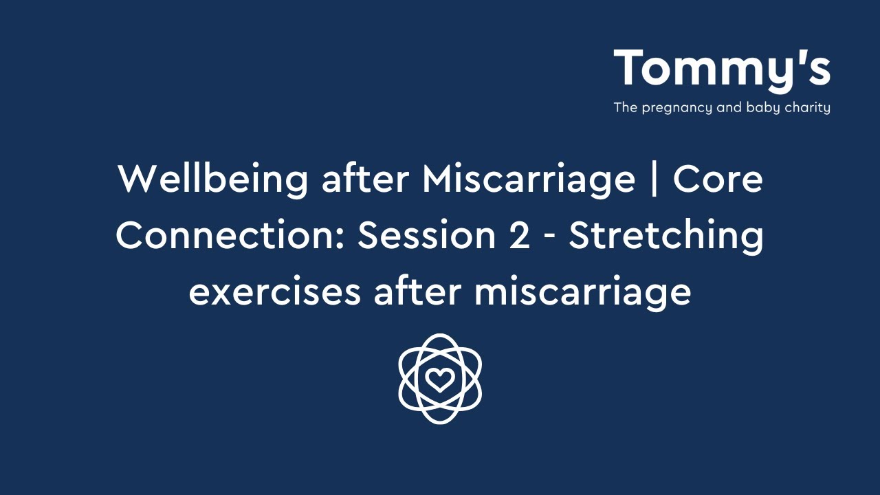 Wellbeing after Miscarriage | Core Connection: Session 2 - Stretching exercises | Tommy's