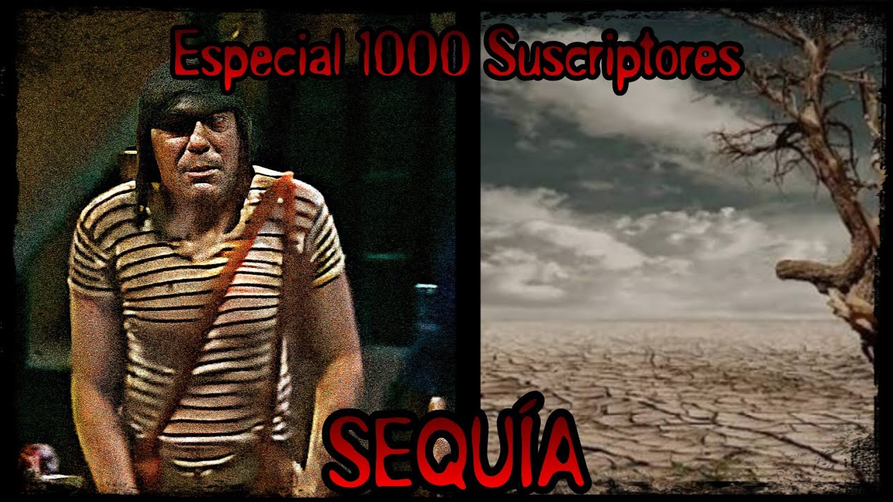 Sequia | Creepypasta el Chavo del 8 (Especial 1000 Subscriptores)
