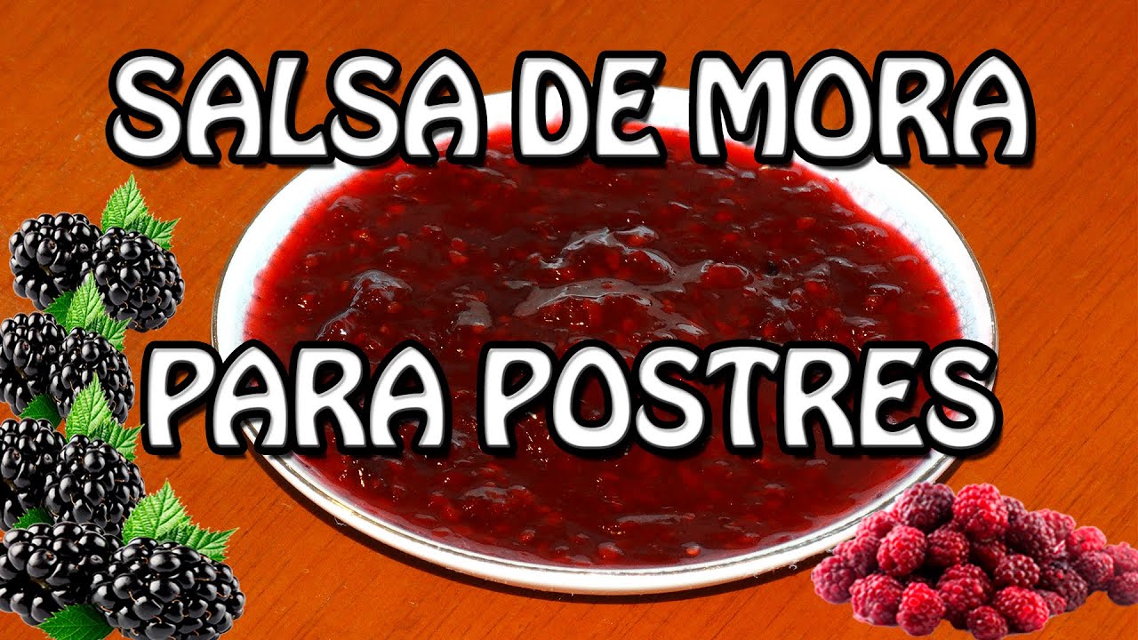 SALSA DE MORA Para Postres