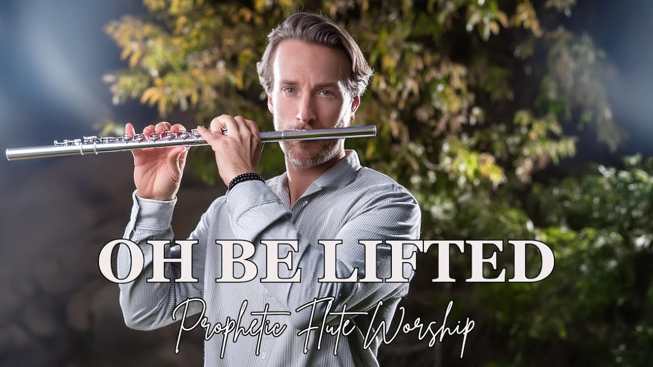 OH BE LIFTED/PROPHETIC FLUTE WORSHIP INSTRUMENTAL/BACKGROUND PRAYER MUSIC