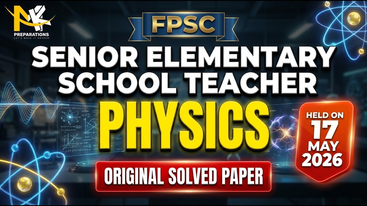 FPSC Senior Elementary School Teacher Physics Solved Paper 2026 | Held on 17 May|100% Original Paper