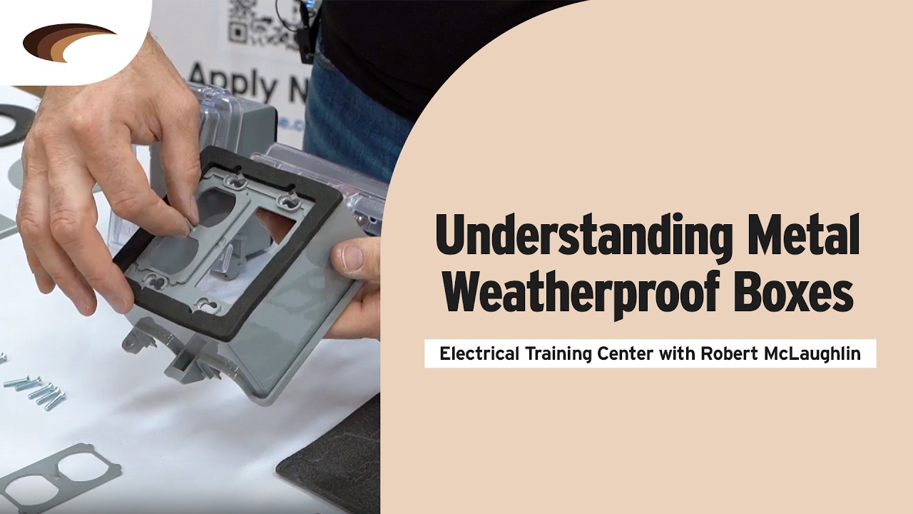 Understanding Metal Weatherproof Boxes | Electrical Training Center with Robert McLaughlin