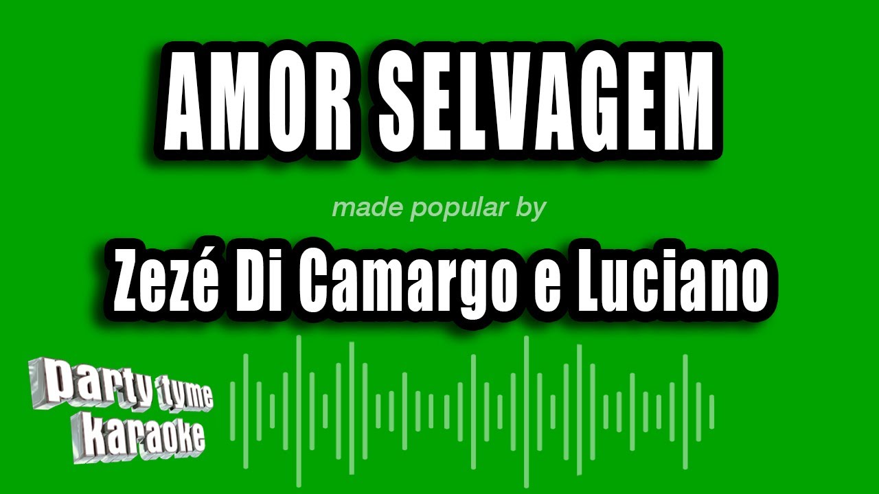 Zezé Di Camargo e Luciano - Amor Selvagem (Versão Karaokê)