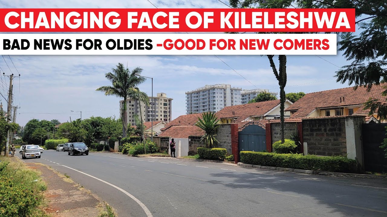 See the Changing Face of Kileleshwa Nairobi in 2025 | Bad News for Oldies, Good for Newcomers