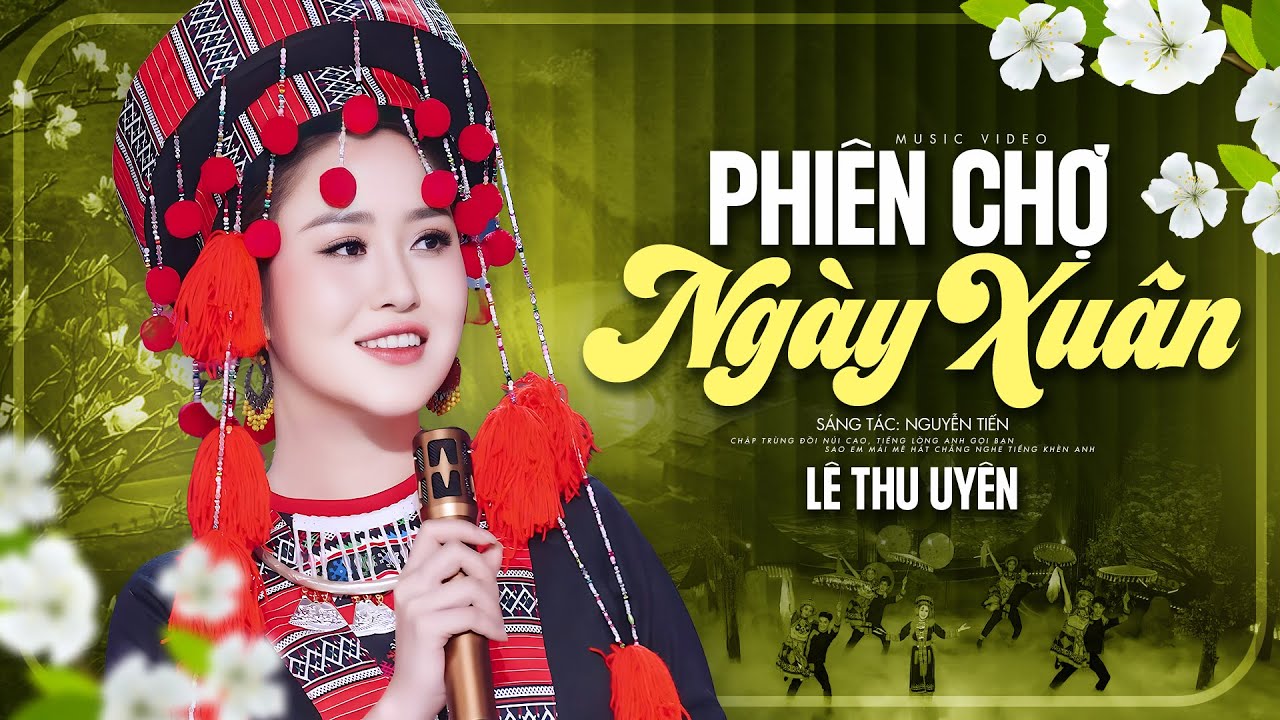 Phiên Chợ Ngày Xuân - Lê Thu Uyên Official Music Video | Nhạc Xuân Tây Bắc Mới Nhất