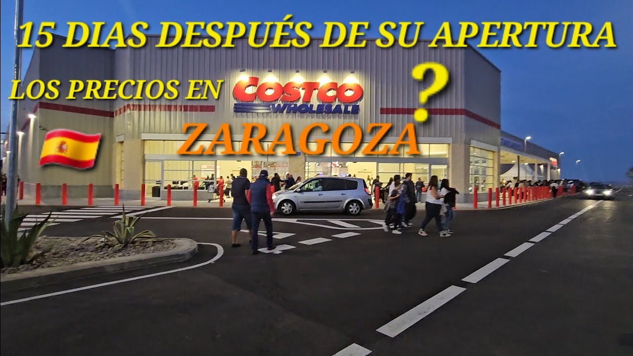 Los precios en COSTCO Zaragoza, 15 días después de su Apertura, Tienda  Estadounidense en 🇪🇦