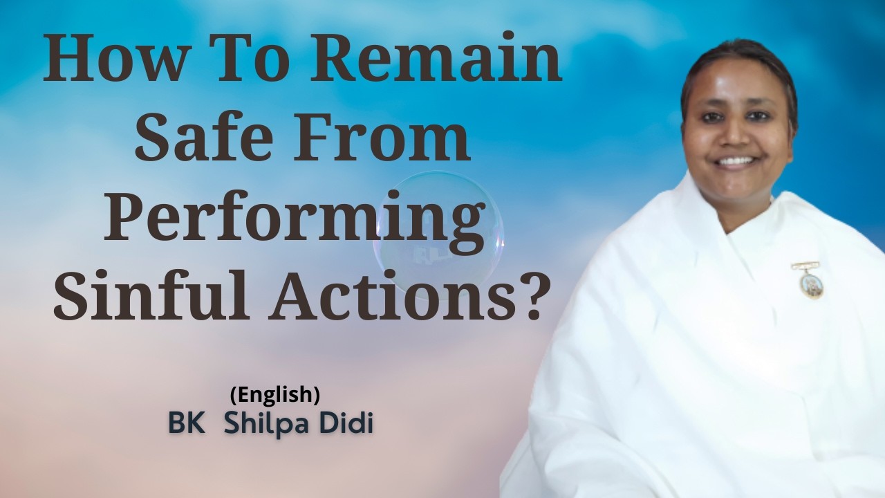 How To Remain Safe From Performing Sinful Actions?: BK Shilpa #englishmurlimanthan
