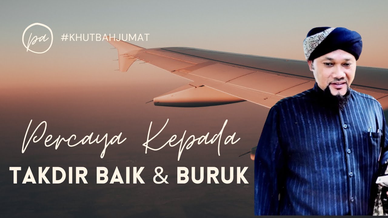 KHUTBAH JUMAT TENTANG PERCAYA KEPADA TAKDIR BAIK & BURUK - KH. MIFTAHUDIN HAMDANI - MASJID MATHLAUL