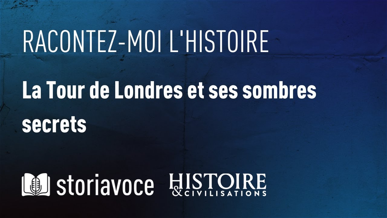 La Tour de Londres et ses sombres secrets